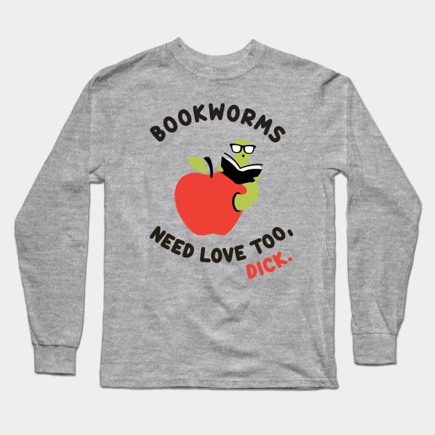 Bookworms Need Love Too Long Sleeve T-Shirt by TroubleMuffin